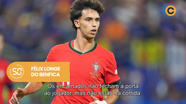 A Bola em 59 segundos: Félix longe do Benfica mas com porta aberta