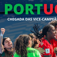 EM DIRETO: a chegada das vice-campeãs mundiais a Portugal