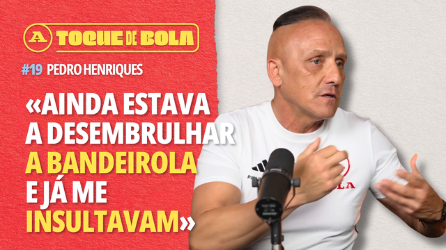 Toque de Bola | Pedro Henriques: «Eu corria o dobro dos outros nos anos 90»