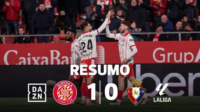 Girona acaba com menos um, mas ultrapassa Osasuna (resumo)