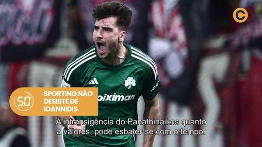 A BOLA em 59 segundos: Sporting não desiste de Ioannidis