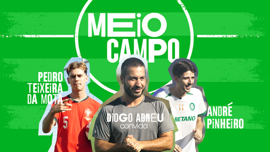 Meio Campo: Pedro Teixeira da Mota e André em duelo (com muito vernáculo)