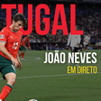 EM DIRETO: João Neves faz a antevisão ao Irlanda-Portugal