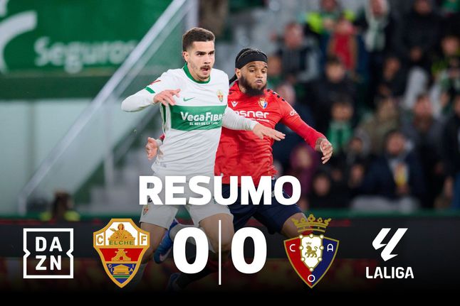 Elche de Martim Neto atrasa Osasuna na luta pelos lugares europeus (resumo)