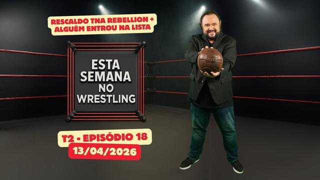 Esta Semana no Wrestling - 13/04/2026