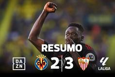 Entre o pódio e a permanência, Sevilha levou a melhor sobre o Villarreal (resumo)