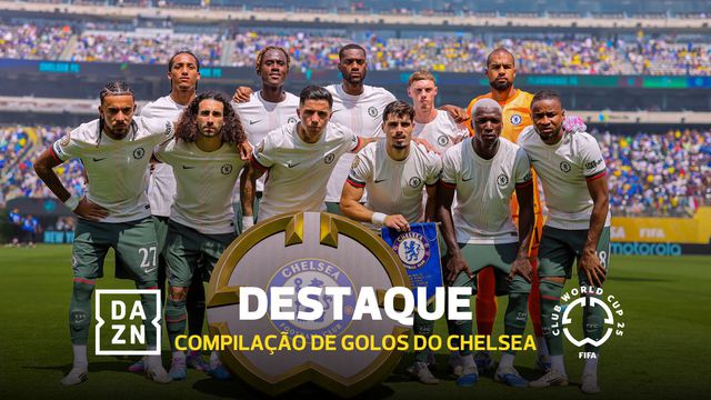 Só o Benfica sofreu 4: todos os golos marcados pelo Chelsea no Mundial de Clubes