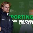 EM DIRETO: a partida do Sporting para Londres