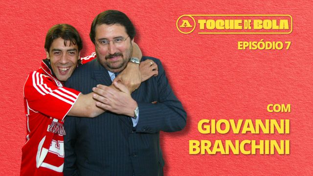 Toque de Bola | T1 | Episódio 7 | Giovanni Branchini: «Rui Costa foi amor à primeira vista»
