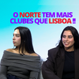 Lado B: O Norte tem mais clubes que Lisboa
