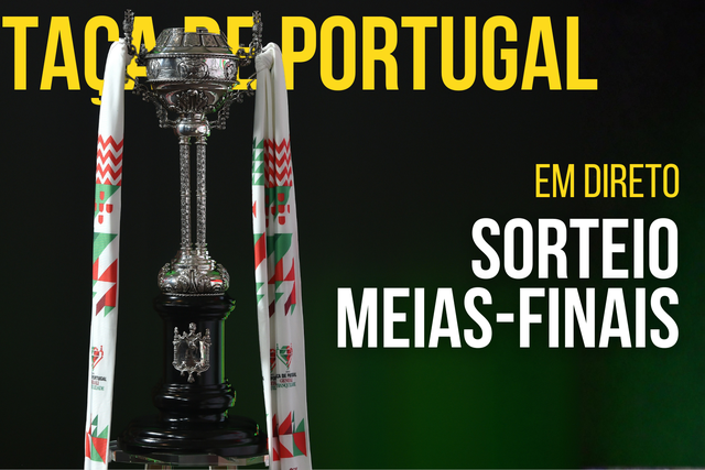 Siga em direto o sorteio das meias-finais da Taça de Portugal