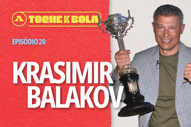 Balakov: «Sousa Cintra pensava que eu era ponta de lança»