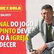 «Depois do 6-3, o João Pinto devia ter ido à igreja»