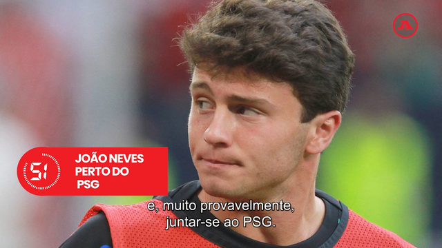 A BOLA em 59 segundos: João Neves quer sair do Benfica, Botafogo é líder e Paulinho volta a marcar