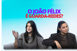 Lado B: O João Félix é guarda-redes?