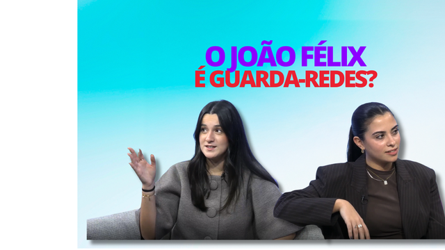 Lado B: O João Félix é guarda-redes?