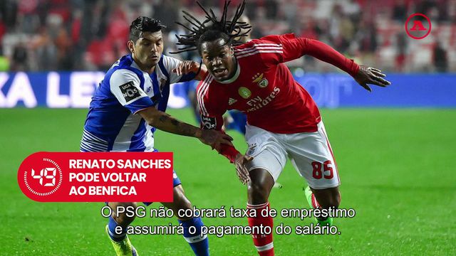 A BOLA em 59 segundos: Renato Sanches quer voltar ao Benfica, Ioannidis num impasse