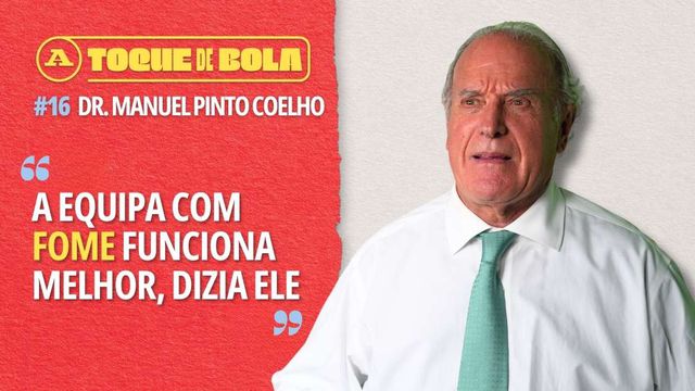 Toque de Bola | Manuel Pinto Coelho: «Às 10 da manhã estavam a comer um bife com ovo a cavalo»