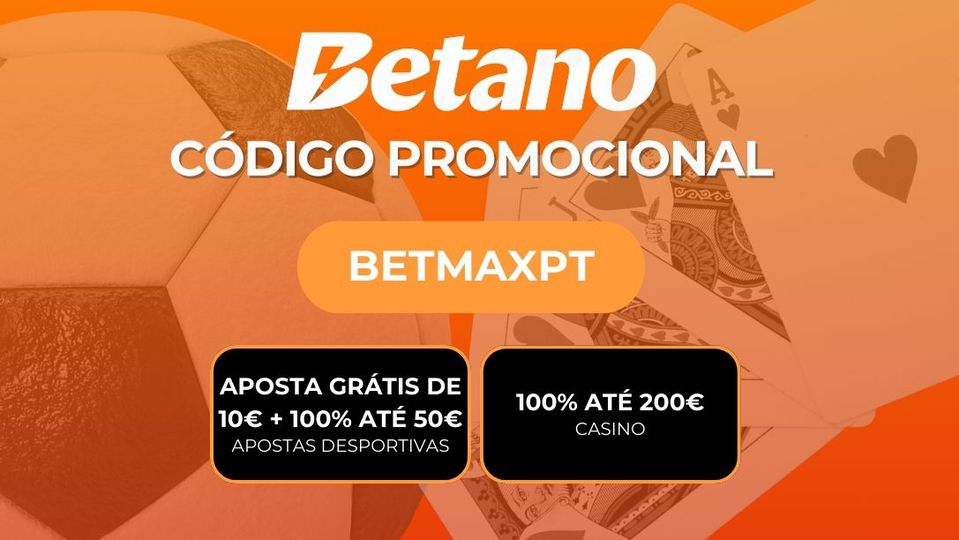 Código Promocional Betano "BETMAXPT": Aposta Grátis de 10€