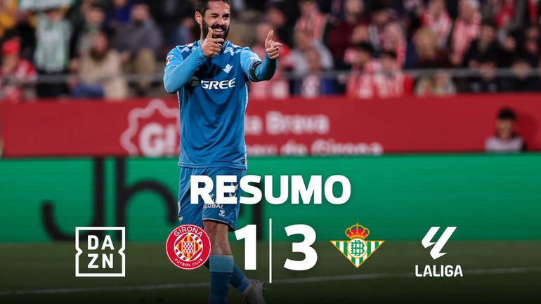 VÍDEO: Betis aponta à Champions e deixa Girona em maus lençóis (resumo)