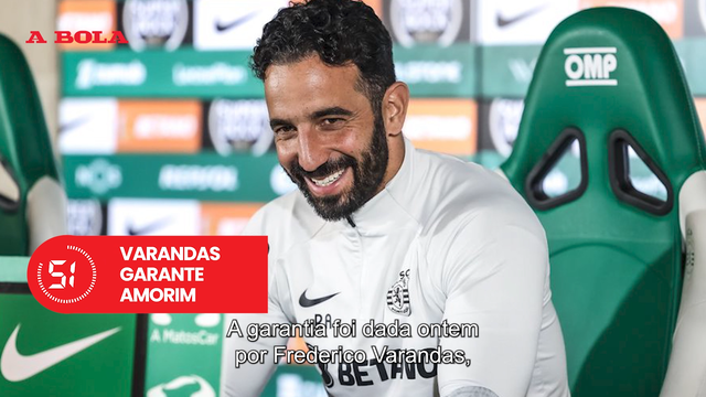 A BOLA em 59 segundos: Amorim fica e o destino de Rafa