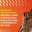Como funcionam as slots: o que acontece por trás de cada jogada