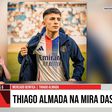 «Thiago Almada esteve nas contas do Sporting»