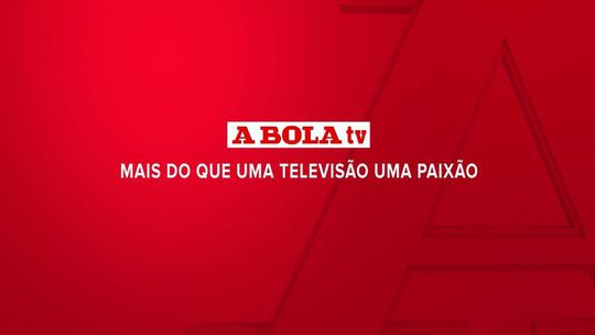 A BOLA TV: a programação desta terça-feira