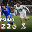 Real Madrid salvou ponto no fim, mas não se livrou de tropeção em Elche (resumo)