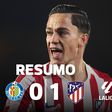 Atlético Madrid teve de suar para levar os três pontos contra o Getafe (resumo)