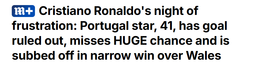 Daily Mail - Noite de frustração para Cristiano Ronaldo: craque português teve golo anulado, perdeu uma enorme oportunidade e foi substituído na vitória apertada diante do País de Gales