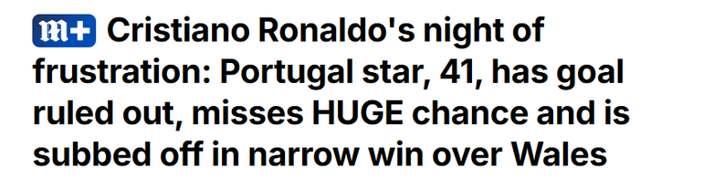 Daily Mail - Noite de frustração para Cristiano Ronaldo: craque português teve golo anulado, perdeu uma enorme oportunidade e foi substituído na vitória apertada diante do País de Gales