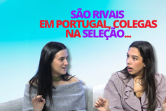 Lado B: O que os adeptos se esquecem é que são rivais em Portugal, mas colegas na Seleção