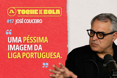 Toque de Bola | José Couceiro: «Mourinho vem para Portugal e o primeiro jogo é uma péssima imagem da Liga»