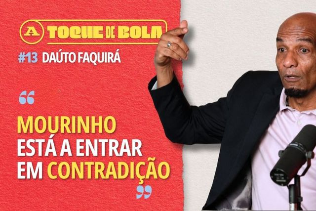 Toque de Bola | Daúto Faquirá: «Mourinho entra em contradição sobre o tema do racismo»