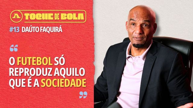 Toque de Bola | Daúto Faquirá: «Teve de ser Jorge Jesus a dizer que os outros tinham mais pretos»