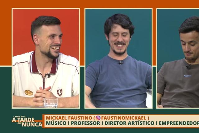 Mais Vale à Tarde Que Nunca, com Mickael Faustino - 27/05/2026