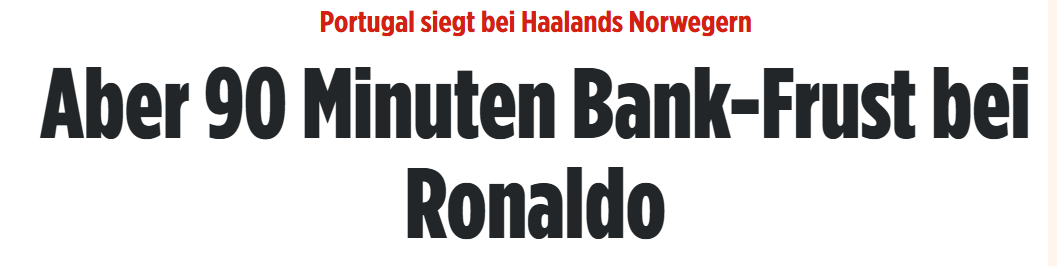 Bild (Alemanha): «Portugal vence contra a Noruega do Haaland, mas 90 minutos de frustração no banco para Ronaldo». O jornal alemão defendeu que «passar um jogo inteiro» no banco «não era certamente o que o ambicioso jogador tinha em mente»