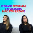 Lado B: O David Beckham e a Victoria não têm razão!!