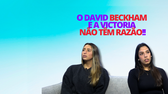 Lado B: O David Beckham e a Victoria não têm razão!!