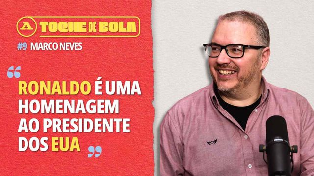 Toque de Bola | Marco Neves: «Ronaldo é uma homenagem ao presidente dos EUA»