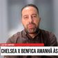 «Recentes jogos do Chelsea dão esperança ao Benfica»
