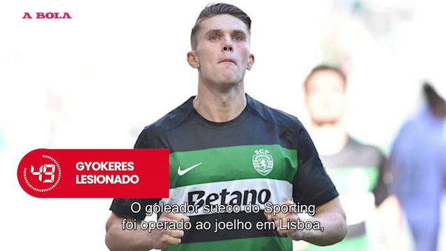 A Bola em 59 segundos: Gyokeres operado, Debast em Lisboa e mais ameaças a Di María