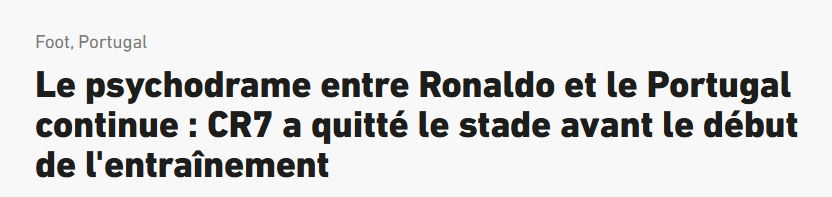L´Équipe (França) - «O drama entre Ronaldo e Portugal continua: CR7 saiu do estádio antes do início do treino.» «E se a última imagem de Cristiano Ronaldo na seleção portuguesa fosse num veículo da Federação?», questiona o jornal.
