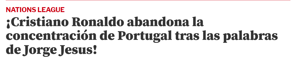 Mundo Deportivo (Espanha) - «Uma verdadeira bomba. Cristiano Ronaldo abandonou a concentração da seleção de Portugal na sequência das declarações de Jorge Jesus, nas quais afirmou que ele não iria jogar contra a Dinamarca.»