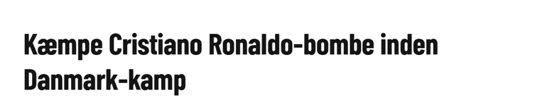 Tipsbladet (Dinamarca) - «Notícia bombástica sobre Cristiano Ronaldo antes do jogo contra a Dinamarca» «Uma bomba está prestes a explodir na seleção portuguesa. Ronaldo embarcará no seu avião e deixará a reunião da seleção portuguesa.»