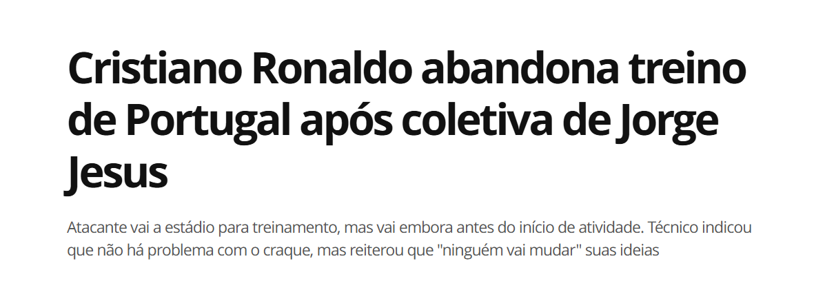 Globo Esporte (Brasil) - «Cristiano Ronaldo abandona treino de Portugal após conferência de Jorge Jesus» «Avançado deslocou-se ao estádio para o treino, mas saiu antes do início da sessão.»