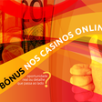 Bónus nos casinos online: oportunidade real ou detalhe que passa ao lado?