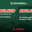 Código Promocional Solverde 2026: use ABOLAVIP ou ABOLAMAX para bónus exclusivos