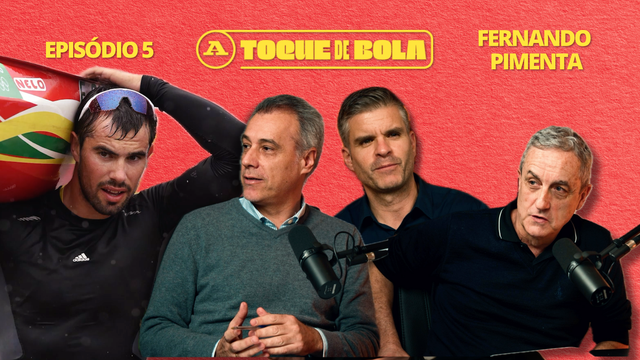 Toque de Bola |  T1 |   E5 | Fernando Pimenta: «Em 2024 poderia ter acontecido uma tragédia»
